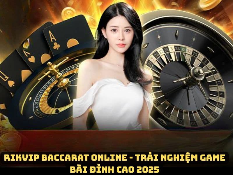 Baccarat Rikvip Các chiến lược khi chơi Baccarat Rikvip
