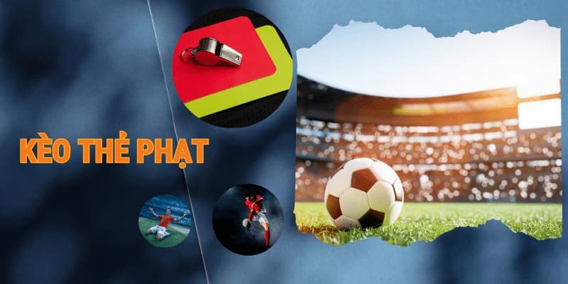 Kèo thẻ phạt Các chiến thuật cá cược Kèo thẻ phạt hiệu quả
