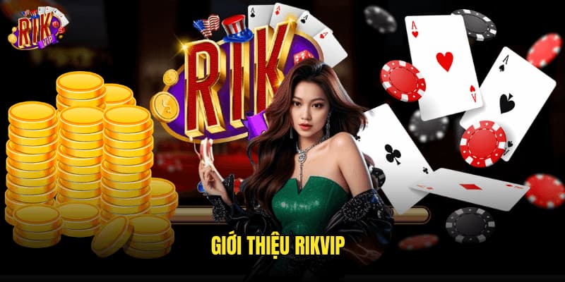 Giới thiệu RIKVIP Tổng quan về RIKVIP