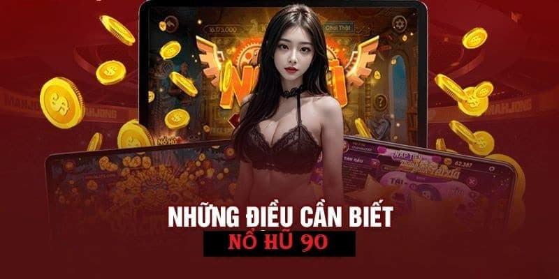 Nổ hũ 90 Nổ hũ 90 là gì và cách thức hoạt động